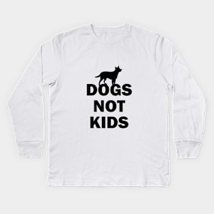 Dogs Not Kids Kids Long Sleeve T-Shirt